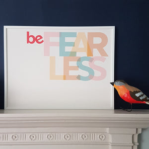 Be Fearless - typographic print