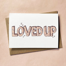 Load image into Gallery viewer, LOVED UP greetings card