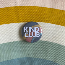 Load image into Gallery viewer, Kind Club mini badge