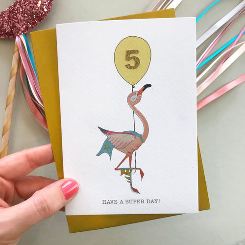 Have A Super Day! Flamingo birthday card (pick your number)