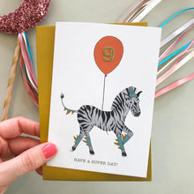 Load image into Gallery viewer, Have A Super Day! Zebra birthday card (pick your number)