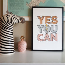 Load image into Gallery viewer, Yes You Can motivational print