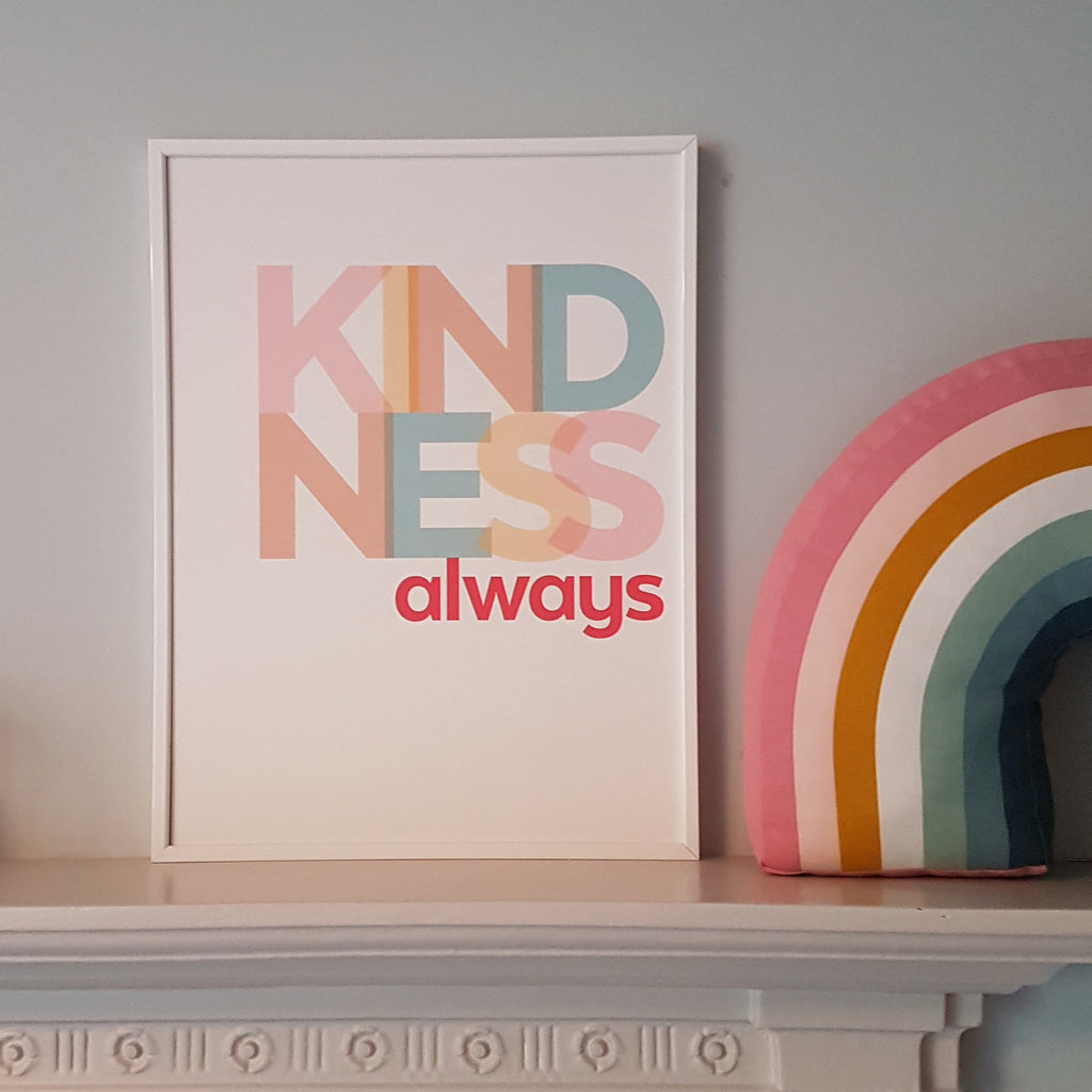 Kindness, always - bold and inspiring typographic print